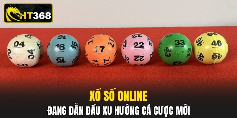 Xổ số online đang dẫn đầu xu hướng cá cược mới